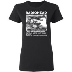 Radiohead I Have A Paper Here That Entitles Me To Fast Track Status T-Shirts, Hoodies, Long Sleeve 34