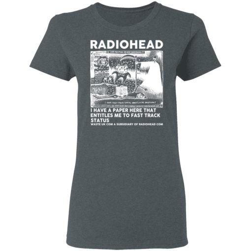 Radiohead I Have A Paper Here That Entitles Me To Fast Track Status T-Shirts, Hoodies, Long Sleeve 11