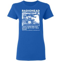 Radiohead I Have A Paper Here That Entitles Me To Fast Track Status T-Shirts, Hoodies, Long Sleeve 40