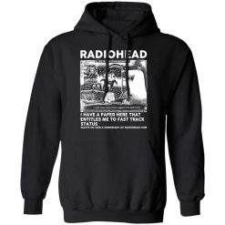Radiohead I Have A Paper Here That Entitles Me To Fast Track Status T-Shirts, Hoodies, Long Sleeve 43