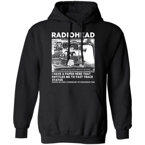 Radiohead I Have A Paper Here That Entitles Me To Fast Track Status T-Shirts, Hoodies, Long Sleeve 19