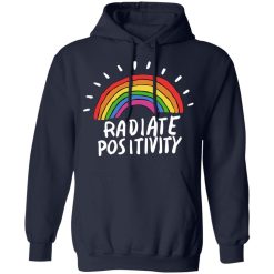 Radiate Positivity Rainbow T-Shirts, Hoodies, Long Sleeve 45