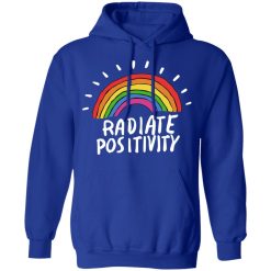 Radiate Positivity Rainbow T-Shirts, Hoodies, Long Sleeve 49