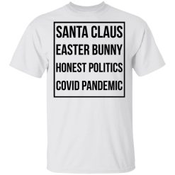 Santa Claus Easter Bunny Honest Politics Covid Pandemic T-Shirts, Hoodies, Long Sleeve 25
