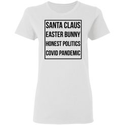 Santa Claus Easter Bunny Honest Politics Covid Pandemic T-Shirts, Hoodies, Long Sleeve 31