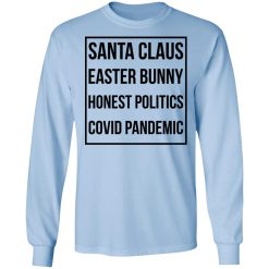 Santa Claus Easter Bunny Honest Politics Covid Pandemic T-Shirts, Hoodies, Long Sleeve 39