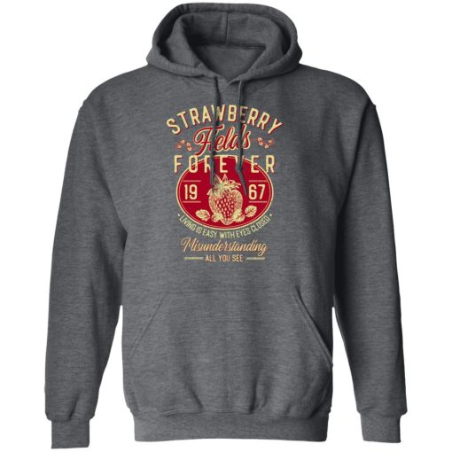 Strawberry Fields Forever 1967 Living Is Easy With Eyes Closed T-Shirts, Hoodies, Long Sleeve 24