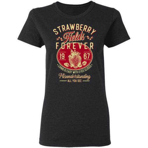 Strawberry Fields Forever 1967 Living Is Easy With Eyes Closed T-Shirts, Hoodies, Long Sleeve 10
