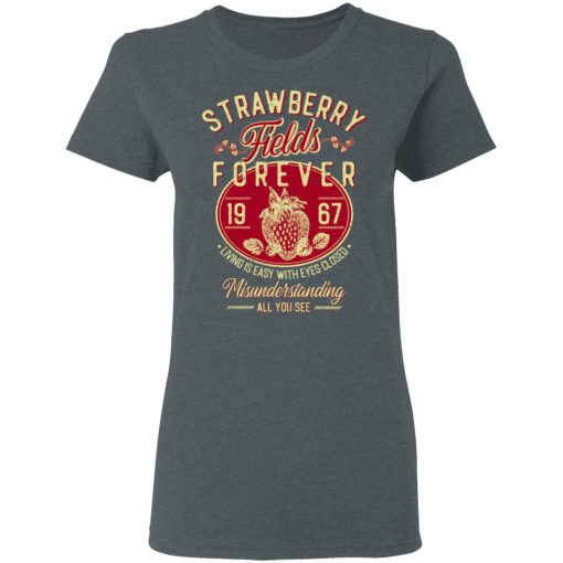 Strawberry Fields Forever 1967 Living Is Easy With Eyes Closed T-Shirts, Hoodies, Long Sleeve 11