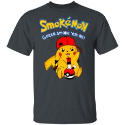 Smokemon Gotta Smoke 'Em All T-Shirts, Hoodies, Long Sleeve 27