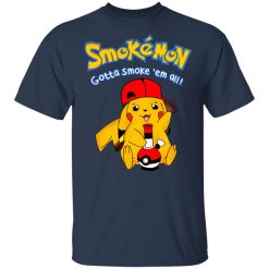 Smokemon Gotta Smoke 'Em All T-Shirts, Hoodies, Long Sleeve 29