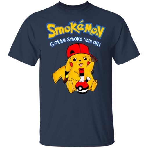 Smokemon Gotta Smoke 'Em All T-Shirts, Hoodies, Long Sleeve 5