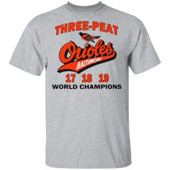 Three Peat Orioles Baltimore World Champions T-Shirts, Hoodies, Long Sleeve 27