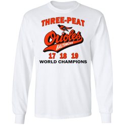 Three Peat Orioles Baltimore World Champions T-Shirts, Hoodies, Long Sleeve 38