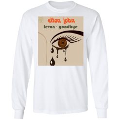 Elton John Levon Goodbye T-Shirts, Hoodies, Long Sleeve 37