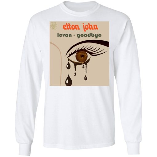 Elton John Levon Goodbye T-Shirts, Hoodies, Long Sleeve 15