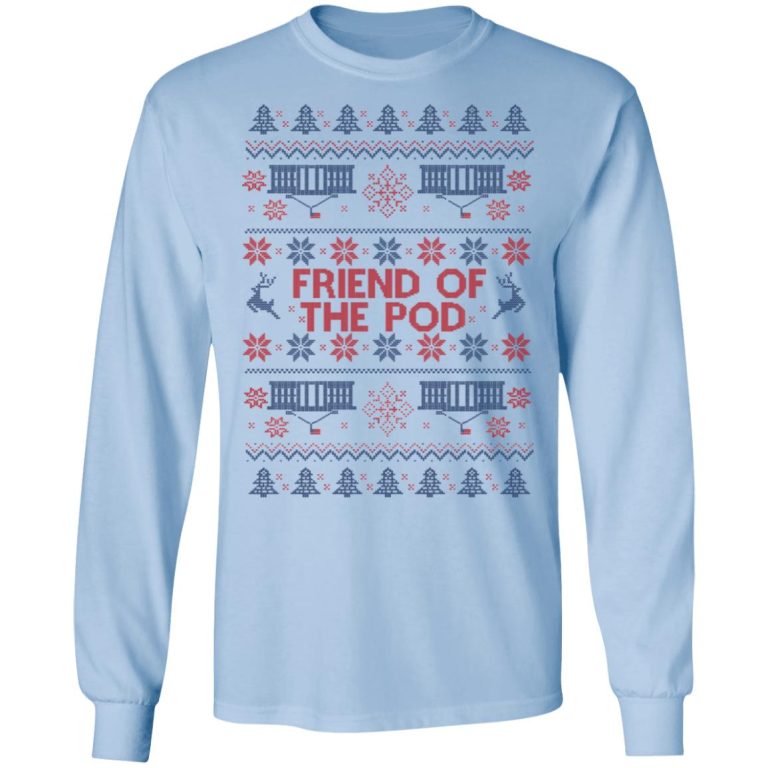 Friend Of The Pod Holiday Sweater T-Shirts, Hoodies, Long Sleeve