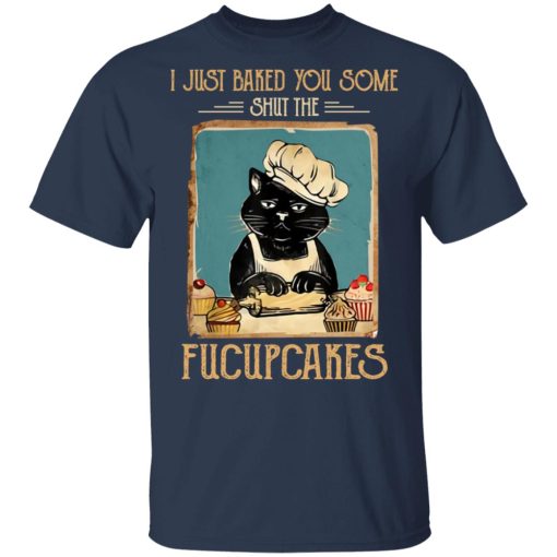 Black Cat I Just Baked You Some Shut The Fucupcakes T-Shirts, Hoodies, Long Sleeve 6
