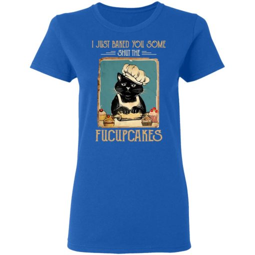 Black Cat I Just Baked You Some Shut The Fucupcakes T-Shirts, Hoodies, Long Sleeve 15