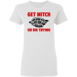 Get Mitch Or Die Trying Mitch McConnell T-Shirts, Hoodies, Long Sleeve 31