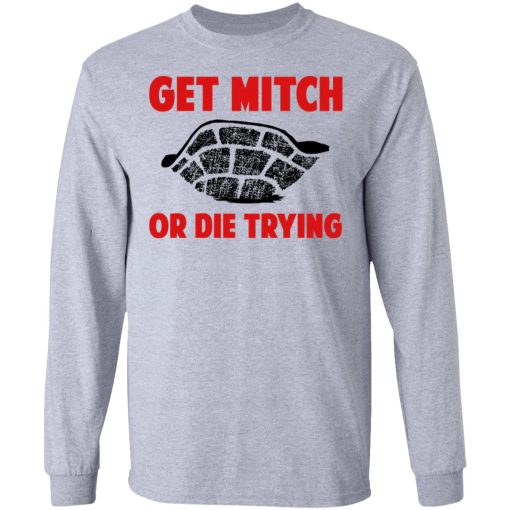 Get Mitch Or Die Trying Mitch McConnell T-Shirts, Hoodies, Long Sleeve 14