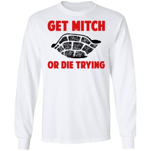 Get Mitch Or Die Trying Mitch McConnell T-Shirts, Hoodies, Long Sleeve 15