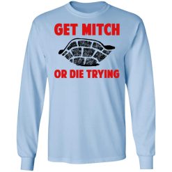 Get Mitch Or Die Trying Mitch McConnell T-Shirts, Hoodies, Long Sleeve 39
