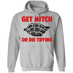 Get Mitch Or Die Trying Mitch McConnell T-Shirts, Hoodies, Long Sleeve 41