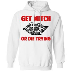 Get Mitch Or Die Trying Mitch McConnell T-Shirts, Hoodies, Long Sleeve 44