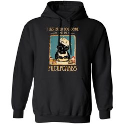 Black Cat I Just Baked You Some Shut The Fucupcakes T-Shirts, Hoodies, Long Sleeve 43