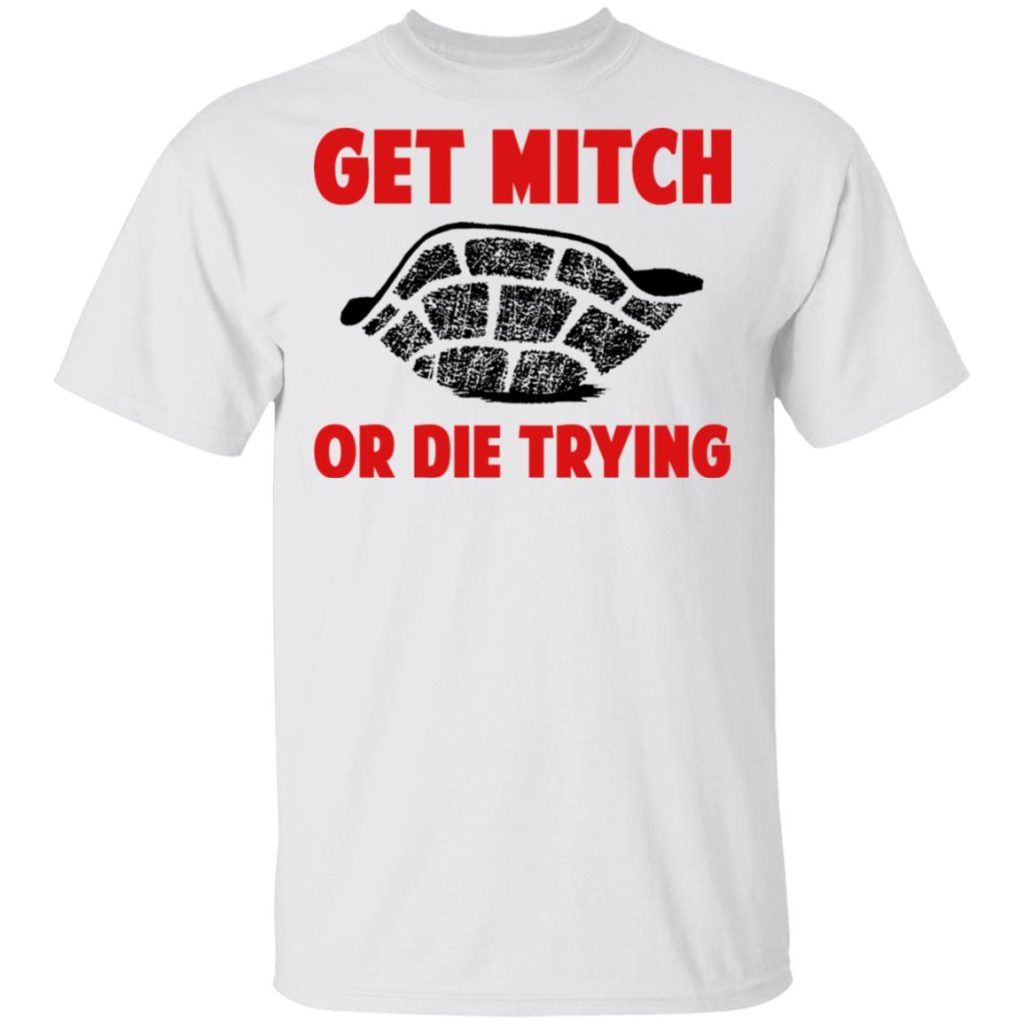 Get Mitch Or Die Trying Mitch McConnell T-Shirts, Hoodies, Long Sleeve