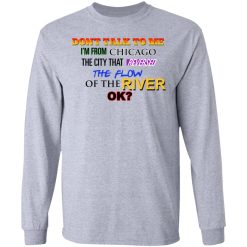 Don't Talk To Me I'm From Chicago The City That Reversed The Flow Of The River T-Shirts, Hoodies, Long Sleeve 35