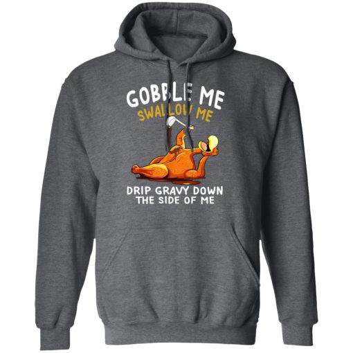 Gobble Me Swallow Me Drip Gravy Down The Side Of Me Turkey T-Shirts, Hoodies, Long Sleeve 24
