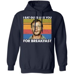 I Eat Guys Like You For Breakfast Jeffrey Dahmer T-Shirts, Hoodies, Long Sleeve 45