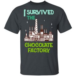 I Survived The Chocolate Factory T-Shirts, Hoodies, Long Sleeve 28