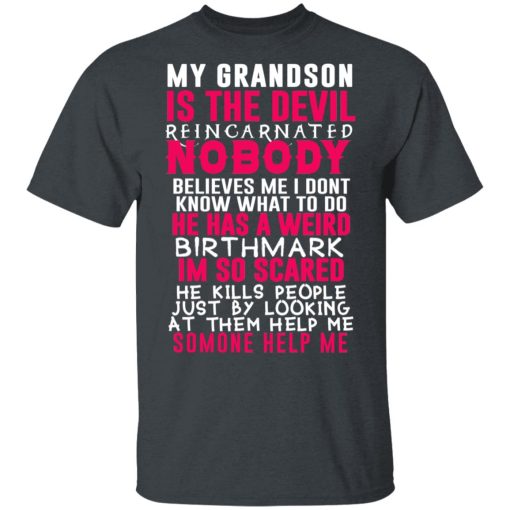 My Grandson Is The Devil Reincarnated Nobody He Has A Weird Birthmark T-Shirts, Hoodies, Long Sleeve 4