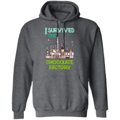 I Survived The Chocolate Factory T-Shirts, Hoodies, Long Sleeve 47