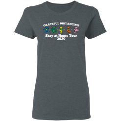 Grateful Distancing Stay At Home Tour 2020 T-Shirts, Hoodies, Long Sleeve 36