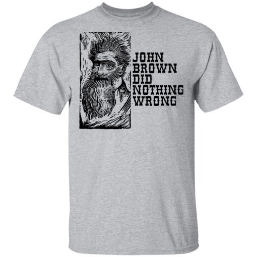 John Brown Did Nothing Wrong Front T-Shirts, Hoodies, Long Sleeve 5