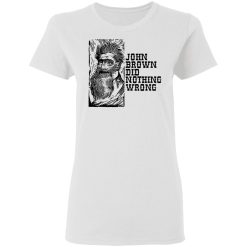 John Brown Did Nothing Wrong Front T-Shirts, Hoodies, Long Sleeve 31