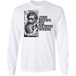 John Brown Did Nothing Wrong Front T-Shirts, Hoodies, Long Sleeve 37