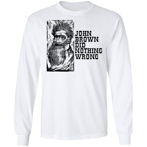 John Brown Did Nothing Wrong Front T-Shirts, Hoodies, Long Sleeve 15