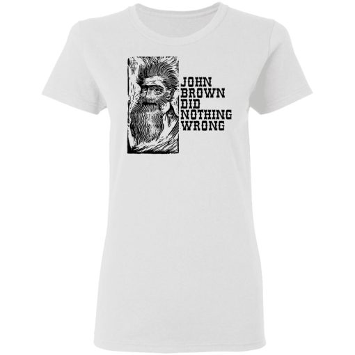 John Brown Did Nothing Wrong Front T-Shirts, Hoodies, Long Sleeve 9