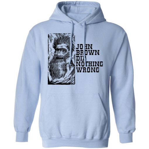 John Brown Did Nothing Wrong Front T-Shirts, Hoodies, Long Sleeve 23