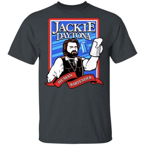 Jackie Daytona Regular Human Bartender T-Shirts, Hoodies, Long Sleeve 3