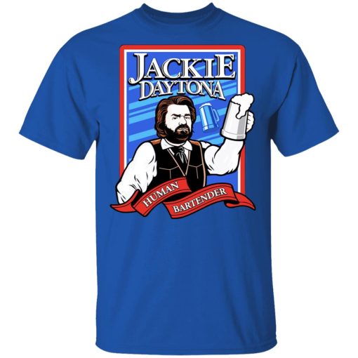 Jackie Daytona Regular Human Bartender T-Shirts, Hoodies, Long Sleeve 7
