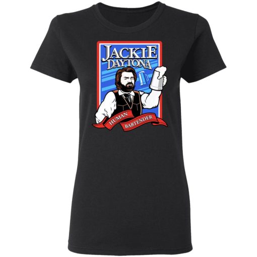 Jackie Daytona Regular Human Bartender T-Shirts, Hoodies, Long Sleeve 9