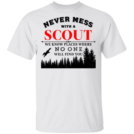 Never Mess With Scout We Know Places Where No One Will Find You T-Shirts, Hoodies, Long Sleeve 3