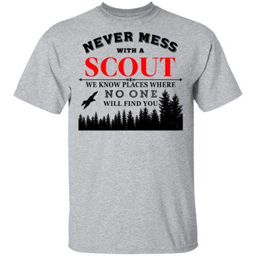Never Mess With Scout We Know Places Where No One Will Find You T-Shirts, Hoodies, Long Sleeve 5