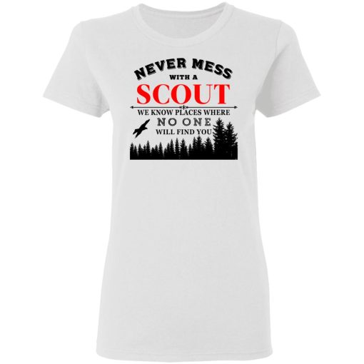Never Mess With Scout We Know Places Where No One Will Find You T-Shirts, Hoodies, Long Sleeve 9